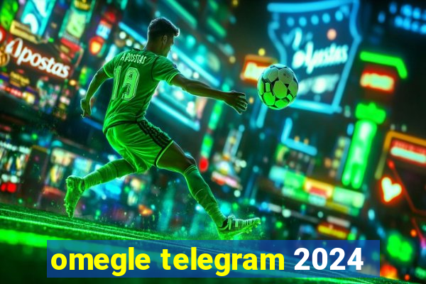 omegle telegram 2024